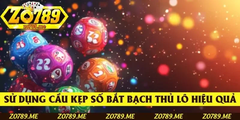 Sử dụng cầu kẹp số bắt bạch thủ lô hiệu quả