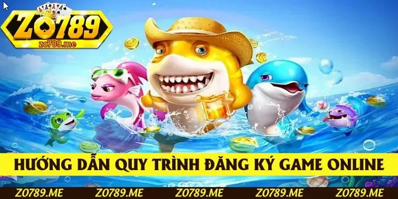 Hướng dẫn quy trình đăng ký trải nghiệm game online