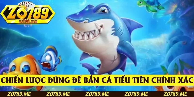 Áp dụng chiến lược đúng để bắn cá Tiểu Tiên chính xác
