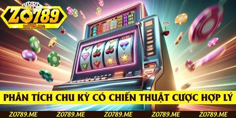 Hãy phân tích chu kỳ trả thưởng để có chiến thuật cược hợp lý