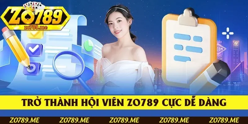Chỉ với vài phút thao tác, bạn đã trở thành hội viên của Zo789 dễ dàng