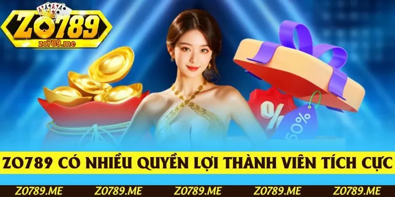 Zo789 mang đến nhiều quyền lợi cho thành viên tích cực