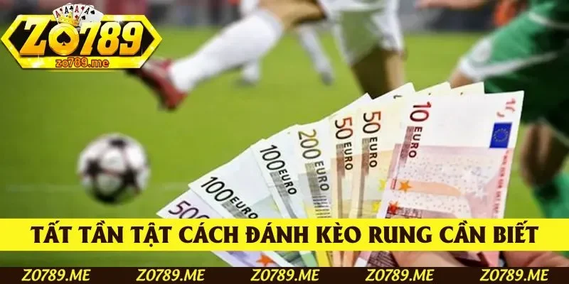 Tất tần tật cách đánh kèo rung cần biết