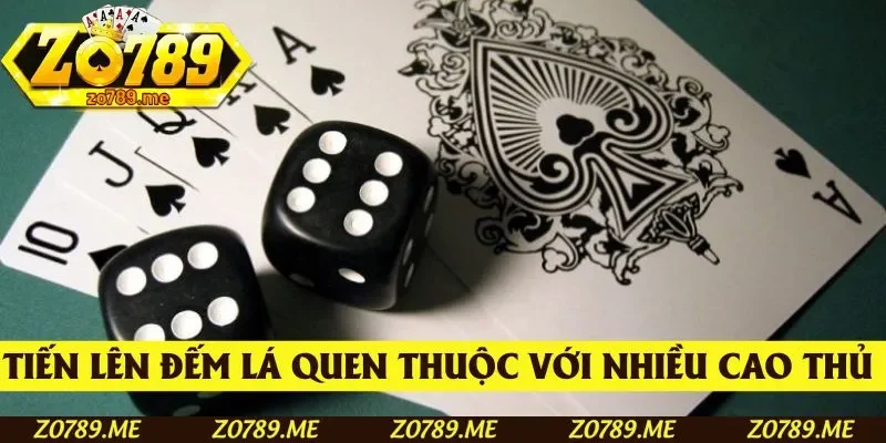 Tiến lên đếm lá quen thuộc với nhiều cao thủ giải trí online