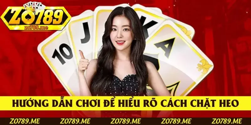 Hướng dẫn chơi Tiến lên đếm lá cần hiểu rõ cách chặt heo