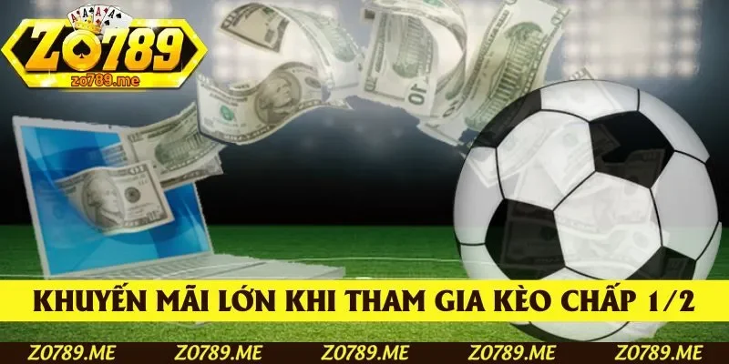 Khuyến mãi ngập tràn cho hội viên tham gia kèo chấp 1/2