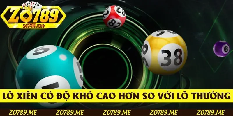 Lô xiên thường có độ khó cao hơn so với lô thường
