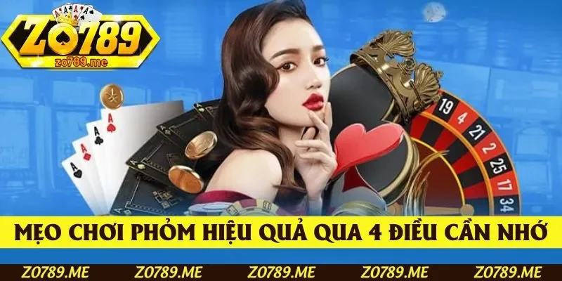 Mẹo chơi Phỏm hiệu quả qua 4 điều cần nhớ