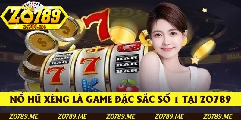 Nổ hũ xèng là tựa game đặc sắc số 1 tại Zo789