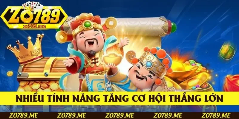 Trải nghiệm các tính năng đặc biệt, tăng cơ hội thắng lớn