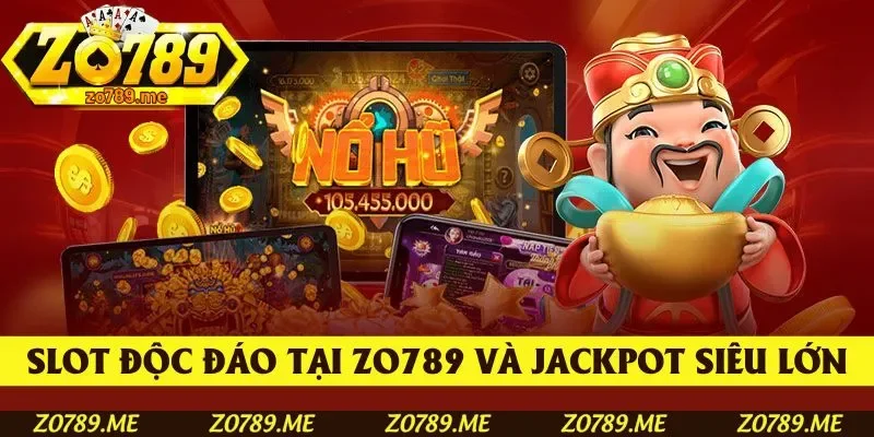 Khám phá những slot độc đáo tại Zo789 và săn Jackpot siêu lớn