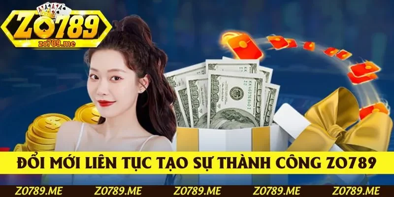 Đổi mới liên tục làm nên sự thành công của Zo789